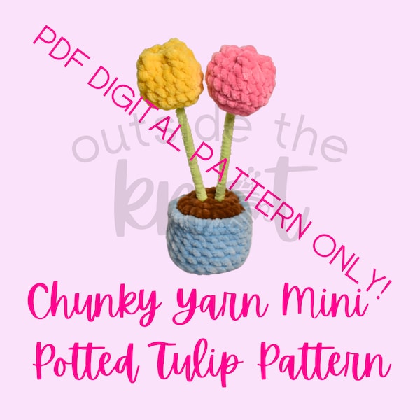 Chunky Yarn Mini Potted Tulip Crochet Pattern - PDF PATTERN ONLY