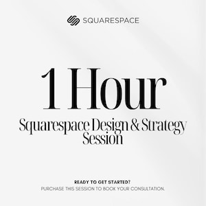Puede incluir: Gráfico blanco con el logotipo de Squarespace. El texto en negrita dice "1 Hour Squarespace Design & Strategy Session." Debajo, el texto "READY TO GET STARTED? PURCHASE THIS SESSION TO BOOK YOUR CONSULTATION."