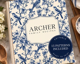 Puede incluir: Un libro de recetas de tapa dura con fondo crema y un patrón azul de flores y pájaros. El centro presenta un marco decorativo con el texto ARCHER FAMILY RECIPES. Una insignia circular azul oscuro indica EDITABLE 15 PATTERNS INCLUDED READY TO PRINT.