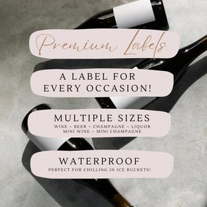 Puede incluir: Tres botellas de vidrio oscuro con etiquetas blancas en blanco. El texto superpuesto dice: Premium Labels, A LABEL FOR EVERY OCCASION!, MULTIPLE SIZES WINE ~ BEER ~ CHAMPAGNE ~ LIQUOR MINI WINE ~ MINI CHAMPAGNE, WATERPROOF PERFECT FOR CHILLING IN ICE BUCKETS!