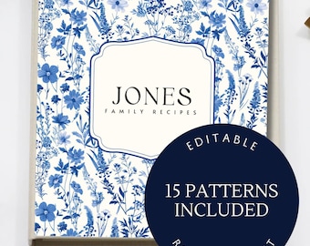 May include: A recipe binder with a blue floral design and the text "JONES FAMILY RECIPES" in a white frame. A navy blue circle states "EDITABLE, 15 PATTERNS INCLUDED, READY TO PRINT".