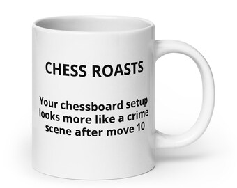 Chess "Your chessboard setup looks more like a crime scene after move 10" mug