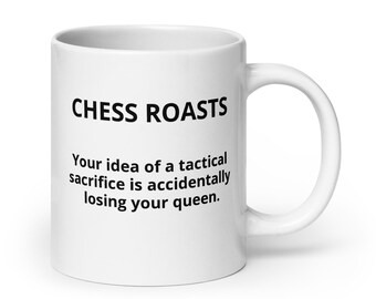 Chess "Your idea of a tactical sacrifice is accidentally losing your queen." Mug