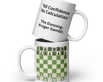 All Confidence. No Calculation. The Dunning–Kruger Gambit. Chess Mug