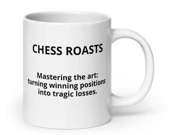 Chess "Matering the art of turning winning positions into tragic losses." Mug