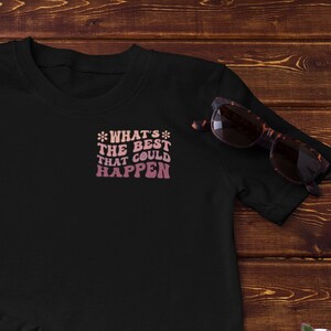 What&#39;s The Best That Could Happen T-Shirt, Positive Mindset T-Shirt, Classic Modern Crewneck T-Shirt, Minimalist Graphic Tee  - Great Gift