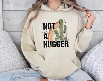 Not A Hugger Hoodie, Cactus Hug Pullover, Funny Cactus Top, Don't Hug Me Top, Western Cactus Jumper, No Hug Gift Top, Cute Cactus Hugger Top
