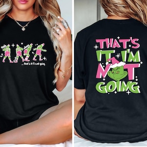 I&#39;m Not Going-T-shirt, Grinch-kerstshirt, kerstmis Grinch-T-shirt, voor- en achterkant T-shirt, Grinch Not Going-T-shirt, grappig Grinchmas-T-shirt