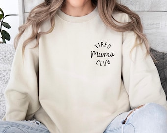 Mum Club Sweatshirt, Tired Mums Club Jumper, Funny Mama Gift Top,  New Mum Sweater, Mothers Day Gift Top, Mum To Be Sweater, Top For Mother