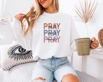 Christian Pray Sweatshirt, Jesus Pray Jumper, Prayer Church Sweater, Religious Gift Top, Pray On It Top, Faith Christmas Jumper, Pray Jumper