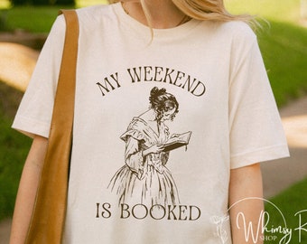 My Weekend is Booked, Funny Reader Shirt, Book Addict TShirt, Gift for Book Lover, Bookish Gift, Spicy Reader, Romance Books, Smut, Booktok