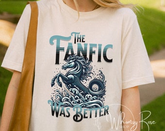 The Fanfic Was Better Shirt, Dramione T-Shirt, HP Fanfiction Shirt, Hippocampus Seahorse Tee, Draco and Hermione, Fanfiction Lover