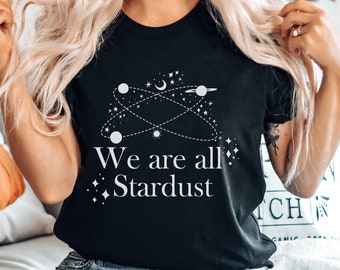 Koszulka „Wszyscy jesteśmy Gwiezdnym Pyłem”, Koszulka Kosmiczna, Koszulka Astronomiczna, Koszulka Czarownicowa, Koszulka Mistyczna, Koszulka Niebiańska, Koszulka Gwiazda