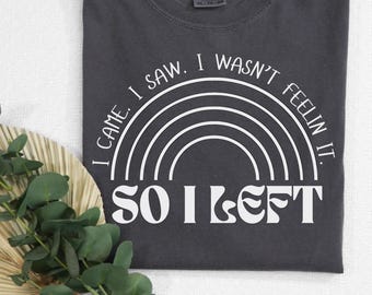 Funny Introvert Comfort Colors T-Shirt – I Came, I Saw, I Left