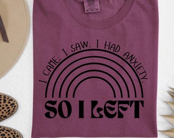 Funny Anxiety T-Shirt: Comfort Colors Graphic Tee