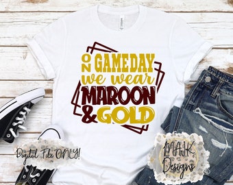 Maroon and Gold SVG / On Game Day We Wear Maroon and Gold SVG / Game Day Gold and Maroon SVG / Team Colors svg /Maroon and Gold Football svg