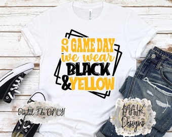 Black and Yellow SVG / On Game Day We Wear Black and Yellow SVG / Game Day Black and Yellow SVG / Black and Yellow Football svg / Team Color
