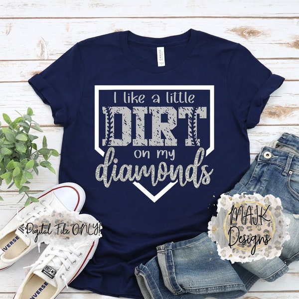 Dirt And Diamonds SVG / I Like A Little Dirt On My Diamonds SVG / Baseball Mom SVG / Baseball svg / Softball Mom svg / Softball svg