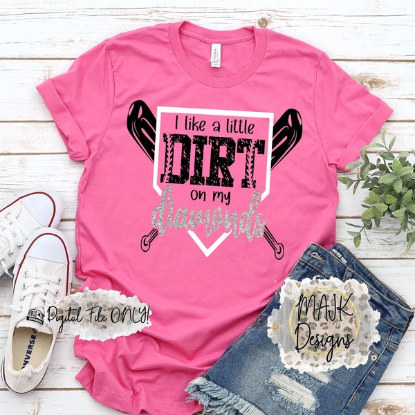 Dirt And Diamonds SVG / I Like A Little Dirt On My Diamonds SVG / Baseball Mom SVG / Baseball svg / Softball Mom svg / Softball svg