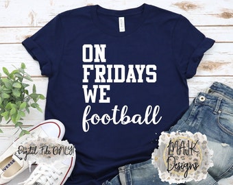 On Fridays We Football SVG / Game Day SVG / Football Game Day SVG / Football Mom svg / Football svg / Football Mama svg