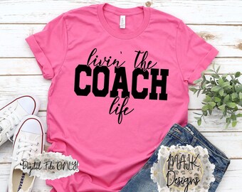 Living The Coach Life SVG / Coach SVG / Softball Coach SVG / Basketball Coach svg / Swimming Coach svg / Coach png