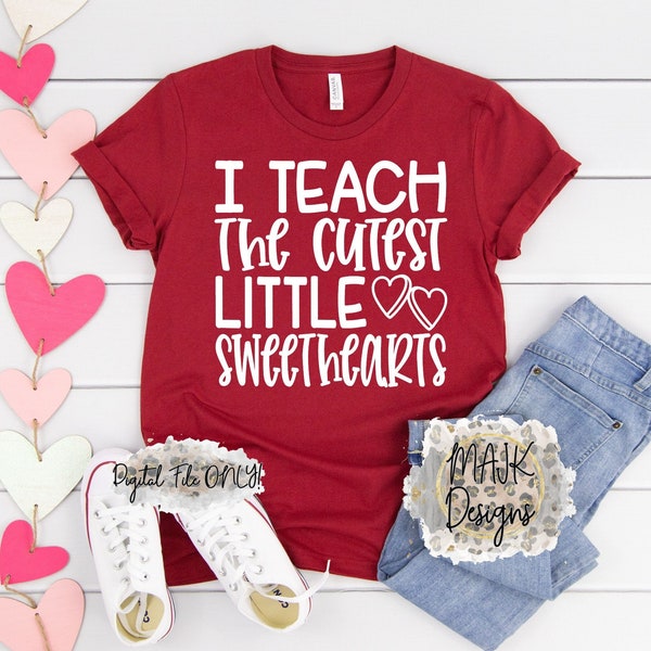 I Teach The Cutest Little Sweethearts SVG / Teacher SVG / Valentine Teacher SVG / Valentines Teacher svg / Teach Cutest Sweethearts svg