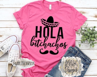 Hola Bitchachos in formato SVG / Cinco De Mayo in formato SVG / Fiesta in formato SVG / Viaggio in Messico in formato SVG / Tema Fiesta in formato SVG / Tequila in formato SVG / Vacanze in Messico in formato SVG / Bitchachos