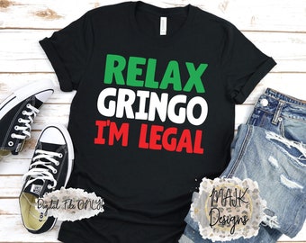 Relax Gringo I&#39;m Legal svg / Orgoglio messicano svg / Orgoglio messicano svg / Viaggio in Messico svg / Tema Fiesta svg / Divertente Cinco De Mayo svg / Messico