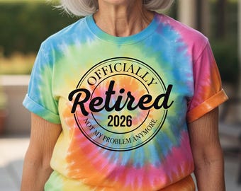 Officially Retired 2026 Tie Dye T-Shirt, Not My Problem Anymore