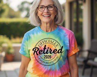 Officially Retired 2026 Tie Dye T-Shirt, Not My Problem Anymore