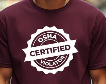 Certified OSHA Violator Tee, Unisex Novelty Graphic Shirt