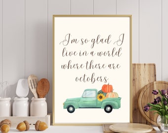 October Printable, Printable Wall Art, I'm So Glad I Live in a World Where There Are Octobers, Fall, Autumn, Wall Decor Printable