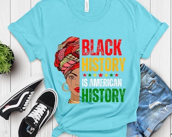 Black History is American History Shirt, Black History Month, BLM Sweatshirt, African American Shirt, Black Lives Matter, Black American Tee