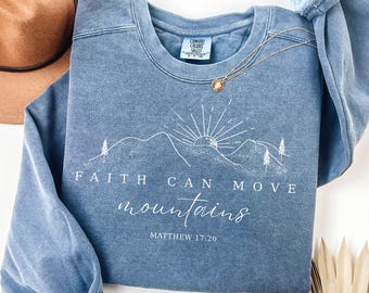 Faith Can Move Mountains Sweatshirt Comfort Colors®, Christian Gift, Faith Shirt, Jesus Hoodie, Bible Verse Crewneck, Minimal Christian Tee