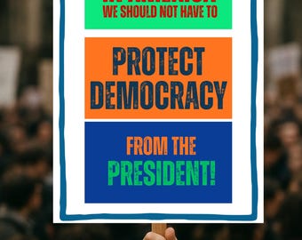 Protect Democracy Protest Sign | Political Activist Poster, Rally Sign, No Kings Protest Sign, Anti-Trump, Democrat Sign