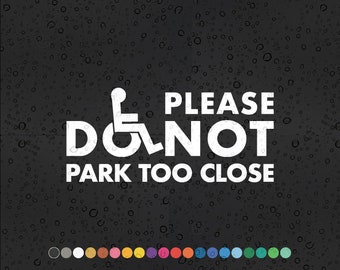 Please Do Not Park Too Close - Wheelchair Access Car Styling Vinyl Sticker Decal Accessories Waterproof Window Decor Disabled
