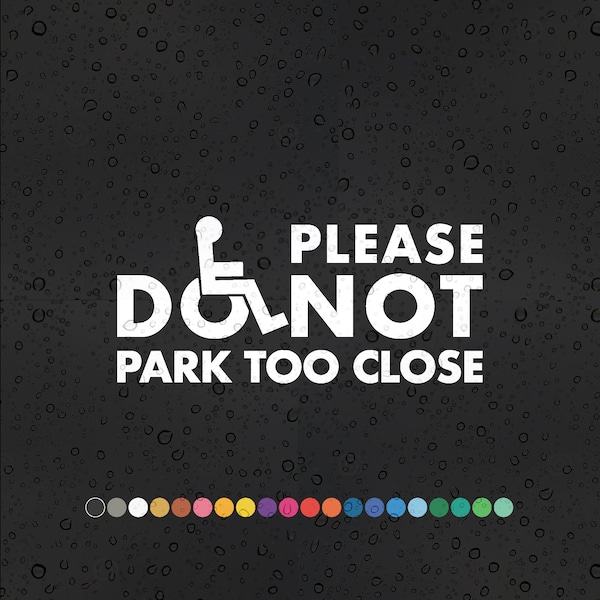 Please Do Not Park Too Close - Wheelchair Access Car Styling Vinyl Sticker Decal Accessories Waterproof Window Decor Disabled
