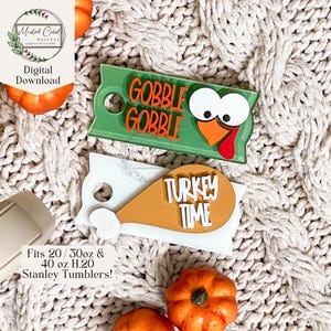 May include: Two Thanksgiving-themed tumbler wraps. One is green with a turkey face and the text "Gobble Gobble". The other is brown with a turkey leg and the text "Turkey Time".