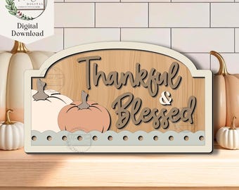 Thankful and Blessed Fall SVG, Digital Download, Thanksgiving Sign Template, Fall Pumpkin, Fall Shelf Decor, Glowforge, Laser Cut File