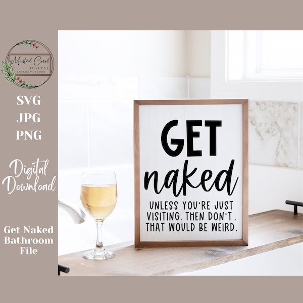 Get Naked SVG, Digital File, Funny Bathroom Sign, Bathroom Humor, Don't Make It Weird, Vinyl Cutter, Farmhouse, Digital Download, Wall Art