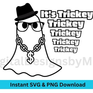 May include: A black and white illustration of a ghost wearing a hat and sunglasses with a gold chain and dollar sign pendant. The text "It's Trickey Trickey Trickey Trickey Trickey" is written above the ghost.