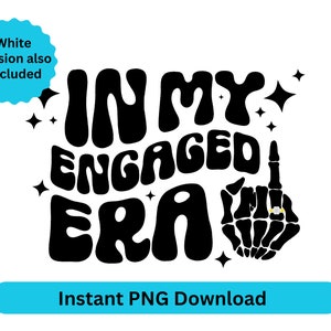 In My Era PNG, Retro Wavy Stacked PNG, In My Engaged Era png, Groovy Era png, Engaged AF, Eras
