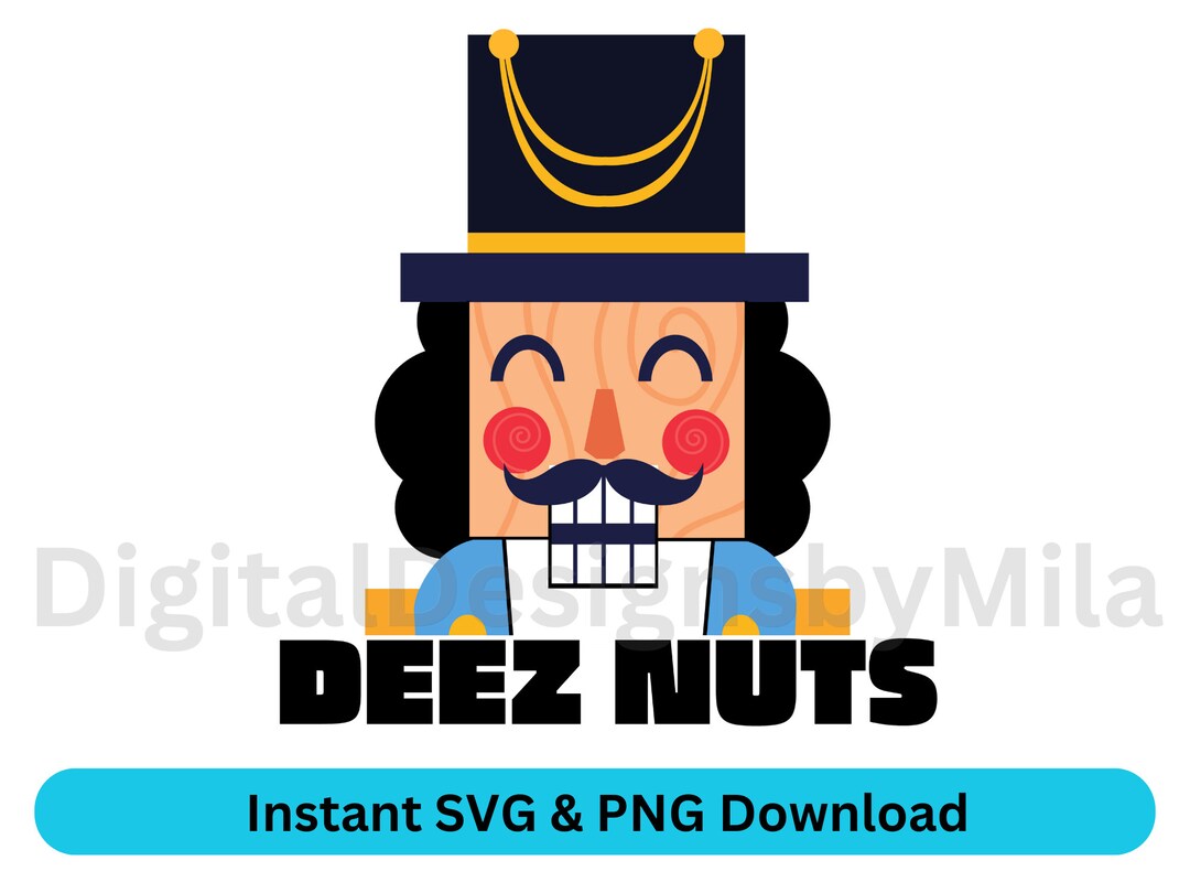 Deez Nuts SVG Nutcracker PNG Dees Nut SVG Nutcracker Soilder Nut Deez Nuts Emote Funny