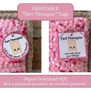 May include: Printable "Tart Therapist" tags with a pink and white crocheted background. The tags feature a cartoon illustration of a pastry with a smiling face and the text "Tart Therapist" and "Let's talk about your fillings!"