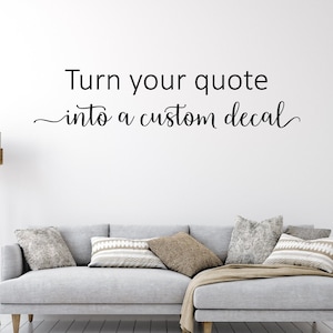 Custom Quote Decal | Create your own Custom Decal | Design your own Wall Quote