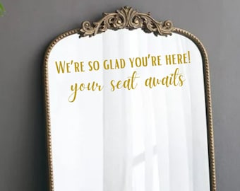 Wedding Seating Chart Decal – Custom Mirror Sign, We're So Glad You're Here
