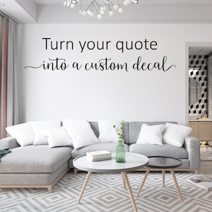 Custom Quote Wall Decal Design - Create your own Custom Wall Quote Design - Design your own Decal for Bedroom, Bathroom, Living Room