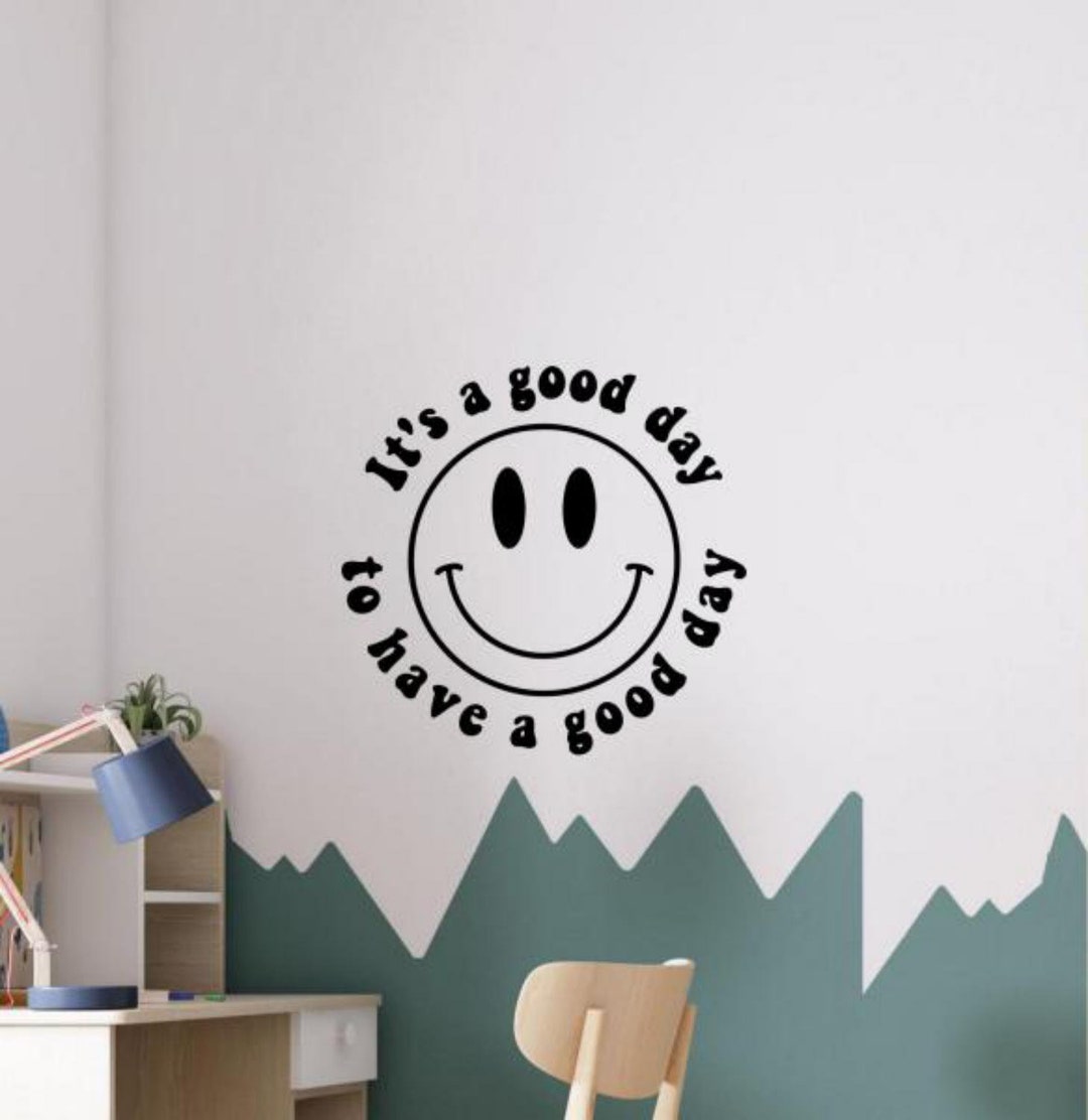 It's a Good Day to Have a Good Day Wall Decal Vinyl Sticker Smile Sign