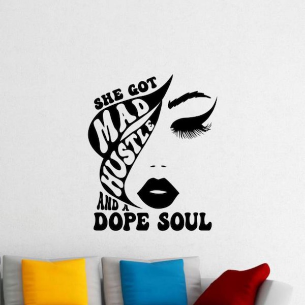 She Got Mad Hustle And Dope Soul Wall Decal Vinyl Sticker Woman Quote Wall Decor Lips Beauty Eyes Wall Art Fashion Gift Girl Room Print 1848