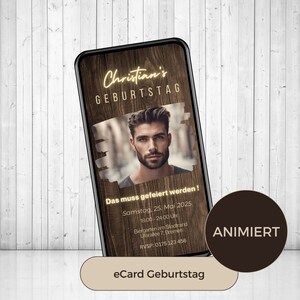 May include: A digital invitation for a birthday party with a wood grain background. The invitation features a photo of a man, the text "Christian's Geburtstag", and the date and time of the party. The text "Das muss gefeiert werden!" is also included. The invitation is animated.